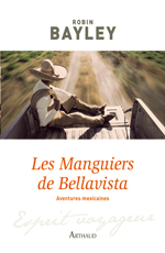 Les Manguiers de Bellavista: Aventures mexicaines - Robin Bayley